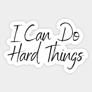 I Can Do Hard Things - Inspiring and Motivational Quotes Sticker